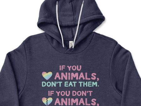 If You Love Animals, Don t Eat Them.  Unisex Lightweight Fleece Vegan Hoodie Sweatshirt Online now