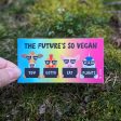 The Future s So Vegan, You Gotta Eat Plants  Cute Animals in Sunglasses Vegan Vinyl Mini Bumper Sticker on Sale