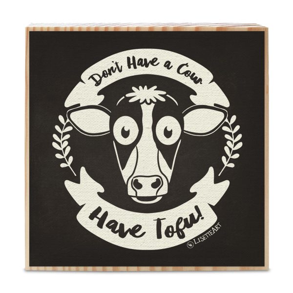 Don t Have a Cow, Lamb, Pig, Chicken. Have Vegan Food!  Art on Wood Block - Funky Vegan Sign on Sale