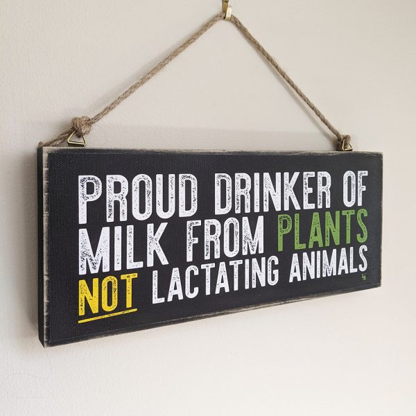 Proud Plant Milk Drinker  Large Vegan Wood Sign Online Hot Sale