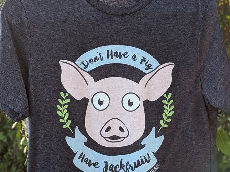 Don t Have a Pig, Have Jackfruit!  Unisex Vegan T-Shirt Online now