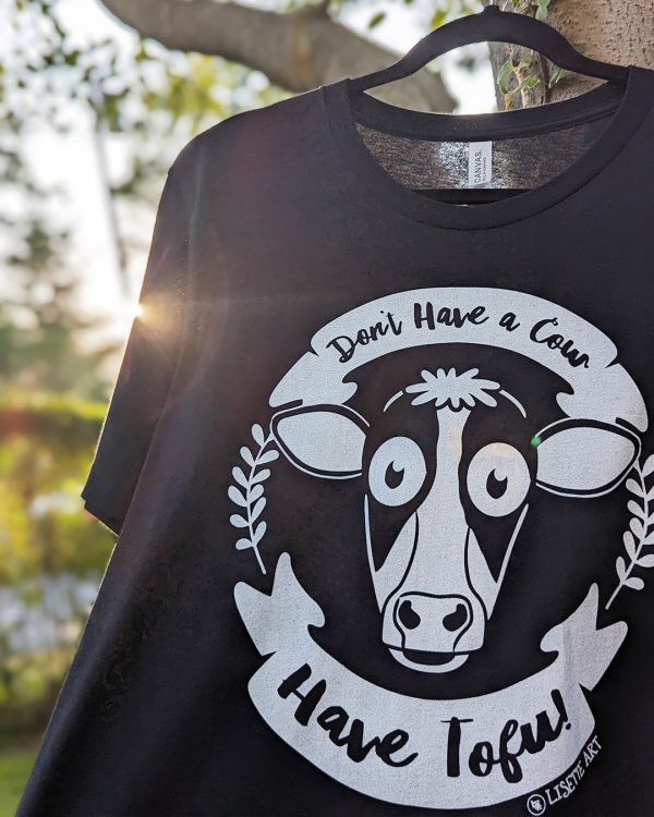 Don t Have a Cow, Have Tofu!  Unisex Vegan T-Shirt Discount