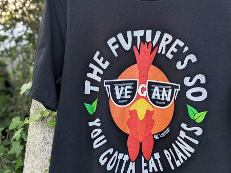 The Future s So Vegan, You Gotta Eat Plants  Unisex T-Shirt Sale