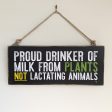 Proud Plant Milk Drinker  Large Vegan Wood Sign Online Hot Sale