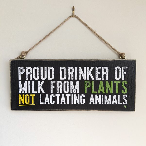 Proud Plant Milk Drinker  Large Vegan Wood Sign Online Hot Sale