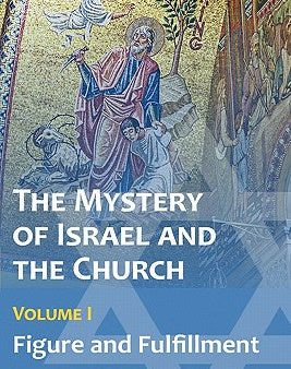 Mystery of Israel and the Church, Vol. 1: Figure and Fulfillment, The For Sale