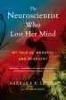 Neuroscientist Who Lost Her Mind: My Tale of Madness and Recovery, The Online Hot Sale