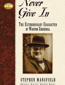 Never Give in: The Extraordinary Character of Winston Churchill Discount