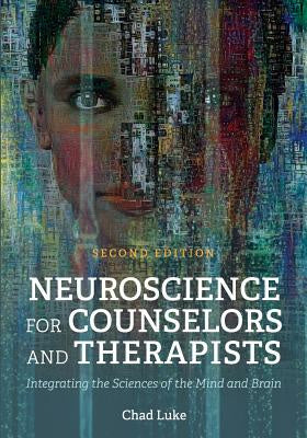 Neuroscience for Counselors and Therapists: Integrating the Sciences of the Mind and Brain Online now