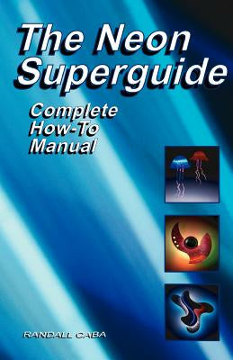 Neon Superguide Complete How-To Manual, The Cheap