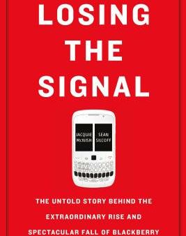 Losing the Signal: The Untold Story Behind the Extraordinary Rise and Spectacular Fall of Blackberry Fashion