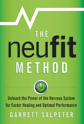 NeuFit Method: Unleash the Power of the Nervous System for Faster Healing and Optimal Performance, The on Sale