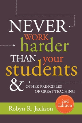 Never Work Harder Than Your Students and Other Principles of Great Teaching Discount