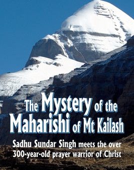 Mystery of the Maharishi of Mt Kailash: Sadhu Sundar Singh meets the over 300-year-old prayer warrior of Christ, The Fashion