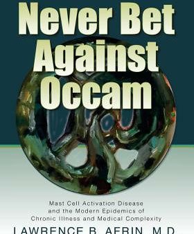 Never Bet Against Occam: Mast Cell Activation Disease and the Modern Epidemics of Chronic Illness and Medical Complexity Discount