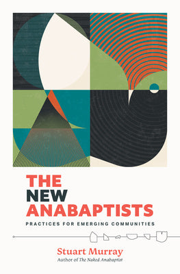 New Anabaptists: Practices for Emerging Communities, The Hot on Sale