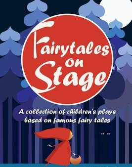 Fairytales on Stage: A Collection of Children s Plays based on Famous Fairy tales For Sale