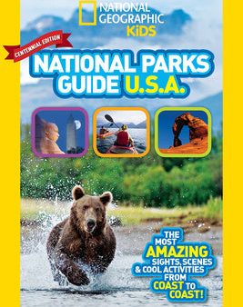 National Geographic Kids National Parks Guide USA Centennial Edition: The Most Amazing Sights, Scenes, and Cool Activities from Coast to Coast! Hot on Sale