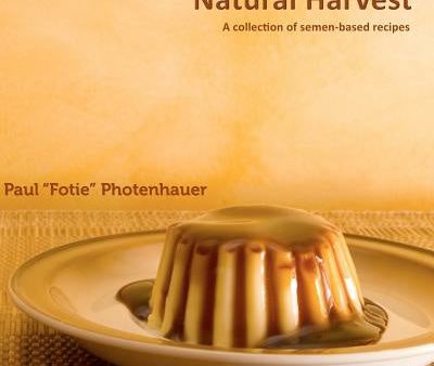 Natural Harvest: A collection of semen-based recipes Online