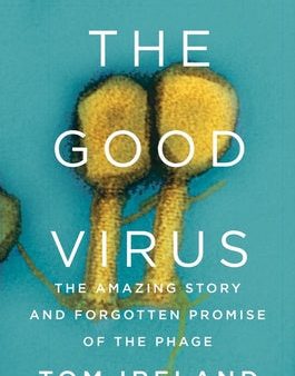 Good Virus: The Amazing Story and Forgotten Promise of the Phage, The Online Hot Sale