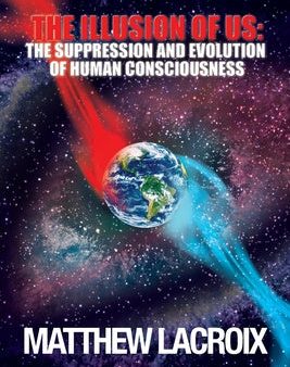 Illusion of Us: The Suppression and Evolution of Human Consciousness, The Online Hot Sale