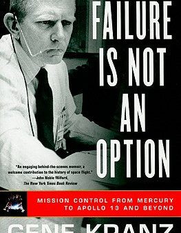 Failure Is Not an Option: Mission Control from Mercury to Apollo 13 and Beyond For Discount