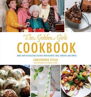 Golden Girls Cookbook: More Than 90 Delectable Recipes from Blanche, Rose, Dorothy, and Sophia, The Supply