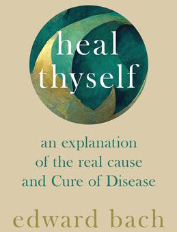 Heal Thyself - An Explanation of the Real Cause and Cure of Disease Fashion