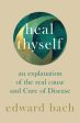 Heal Thyself - An Explanation of the Real Cause and Cure of Disease Fashion