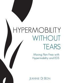 Hypermobility Without Tears: Moving Pain-Free with Hypermobility and EDS For Discount