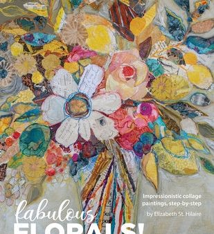 Fabulous Florals!: Impressionistic Collage Paintings Step-by-Step Discount