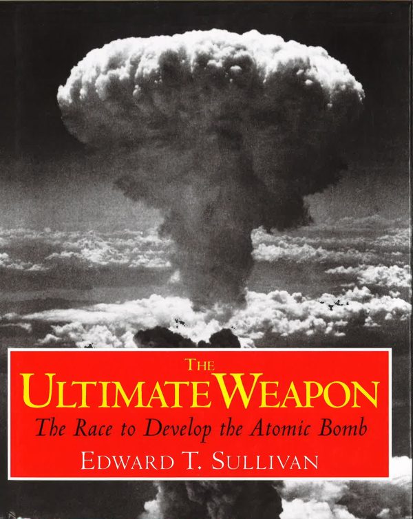 Ultimate Weapon : The Race To Develop The Atomic Bomb For Sale