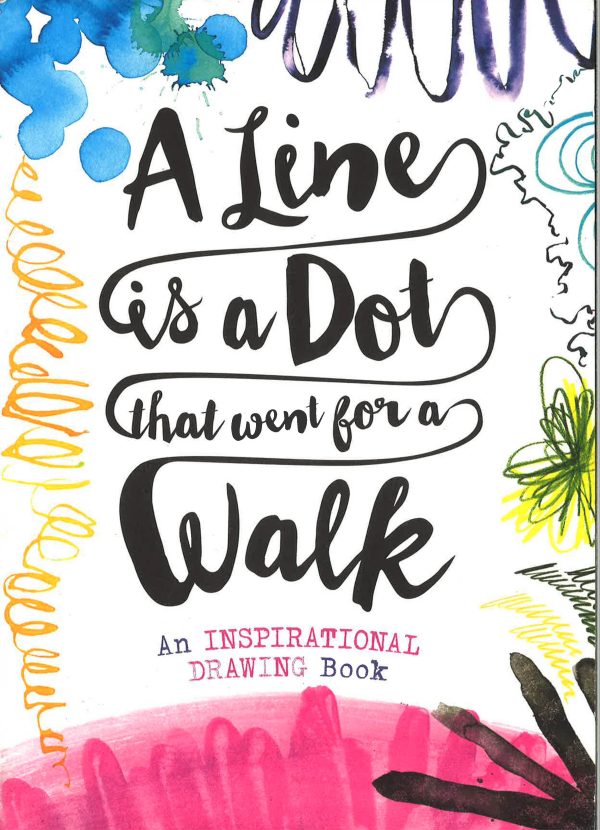 A Line Is A Dot That Went For A Walk: An Inspirational Drawing Book For Cheap